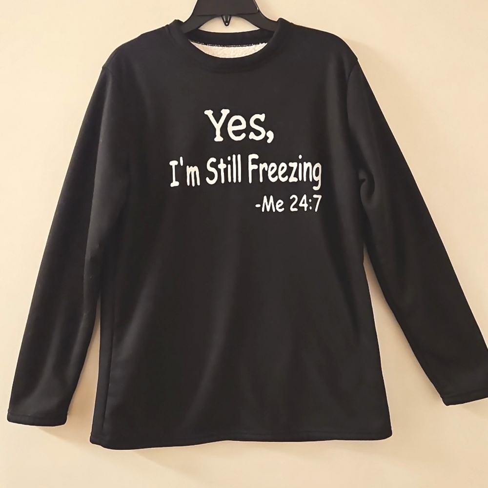 'Yes, I'm still freezing' - Me 24:7 Black long sleeve fleece PJ Sweatshirt Med.